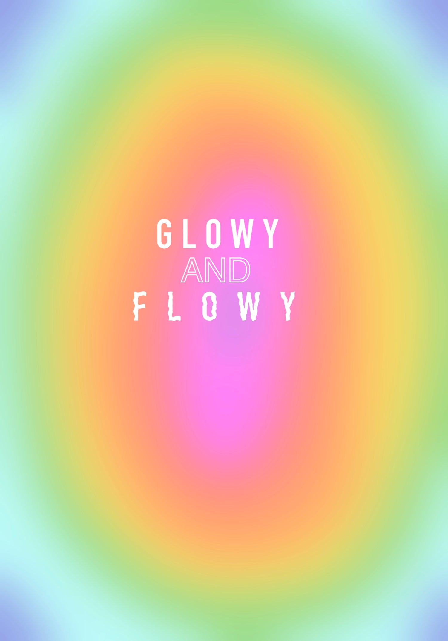 GLOWY AND FLOWY