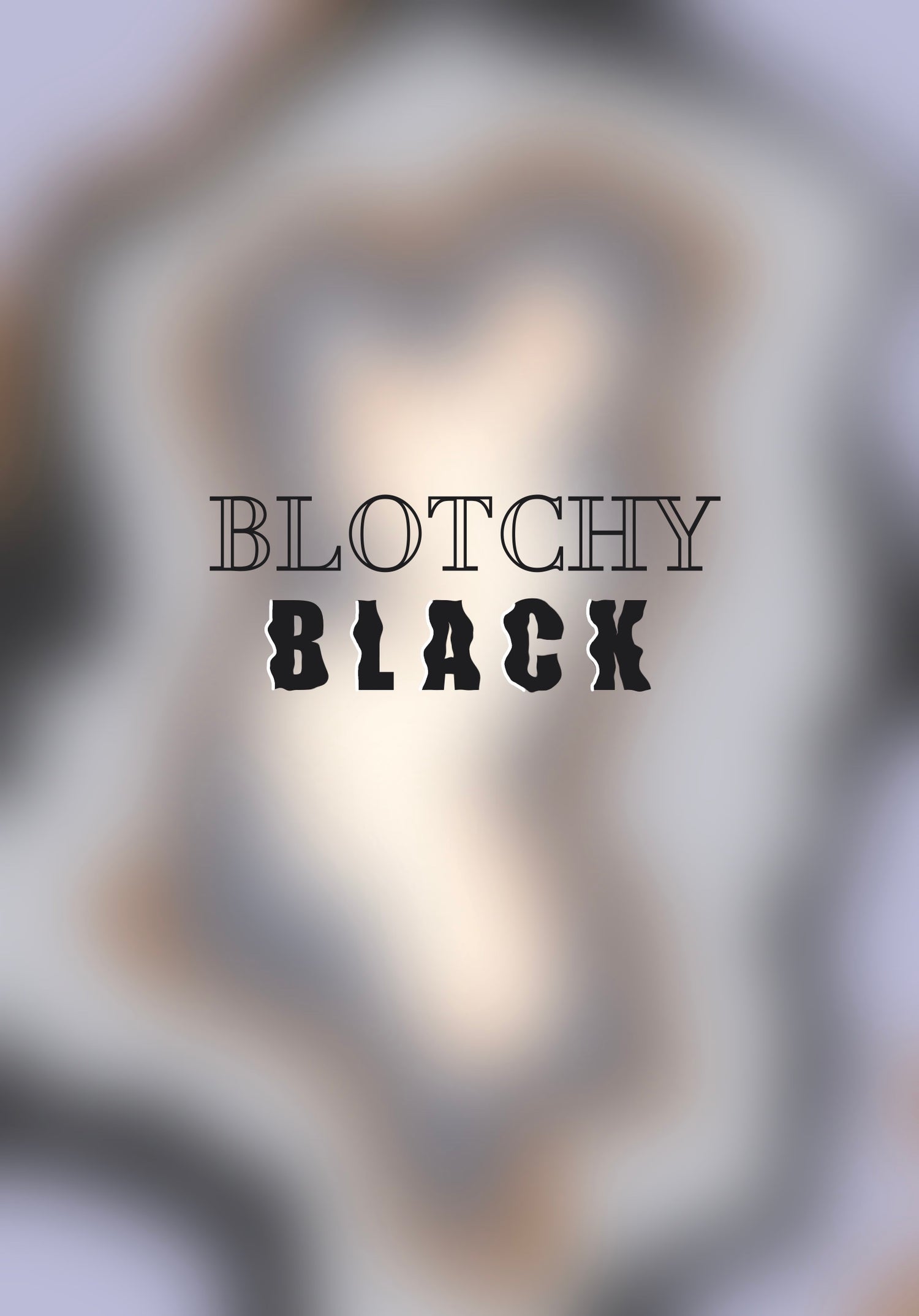 BLOTCHY BLACK